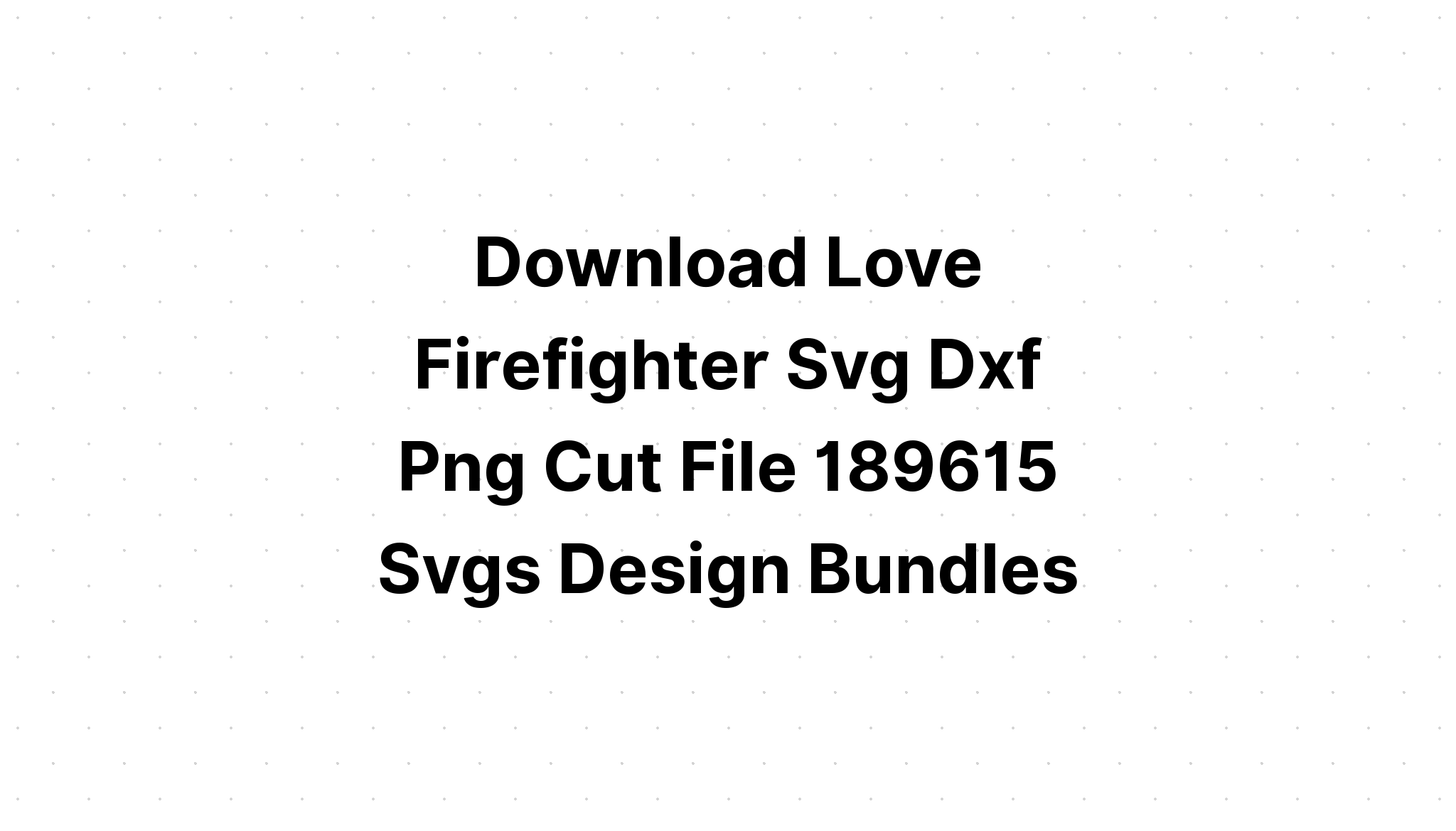 Download Firefighter Love Svg - Free SVG Cut File